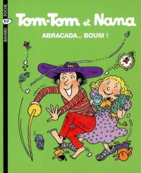 Couverture « Abracada…boum! – Tom Tom et Nana – T16 »