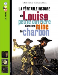 Couverture « La véritable histoire de Louise, petite ouvrière dans une mine de charbon »