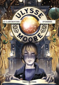 Couverture « LABYRINTHE D’OMBRES (LE) – ULYSSE MOORE – T9 »