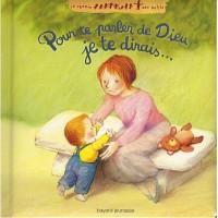 Couverture « POUR TE PARLER DE DIEU, JE TE DIRAIS… »