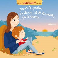 Couverture « POUR TE PARLER DE LA VIE, DE LA MORT, JE TE DIRAIS … »