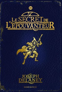 Couverture « SECRET DE L’EPOUVANTEUR (LE) – T3 »