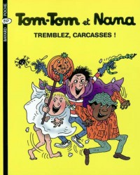 Couverture « Tremblez, carcasses! -Tom Tom et Nana – T26 »