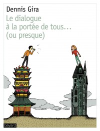 Couverture « DIALOGUE A LA PORTEE DE TOUS…OU PRESQUE (LE) »
