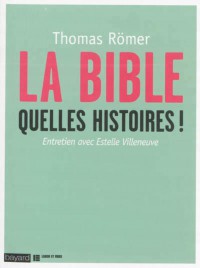 Couverture « LA BIBLE, QUELLES HISTOIRES ! »