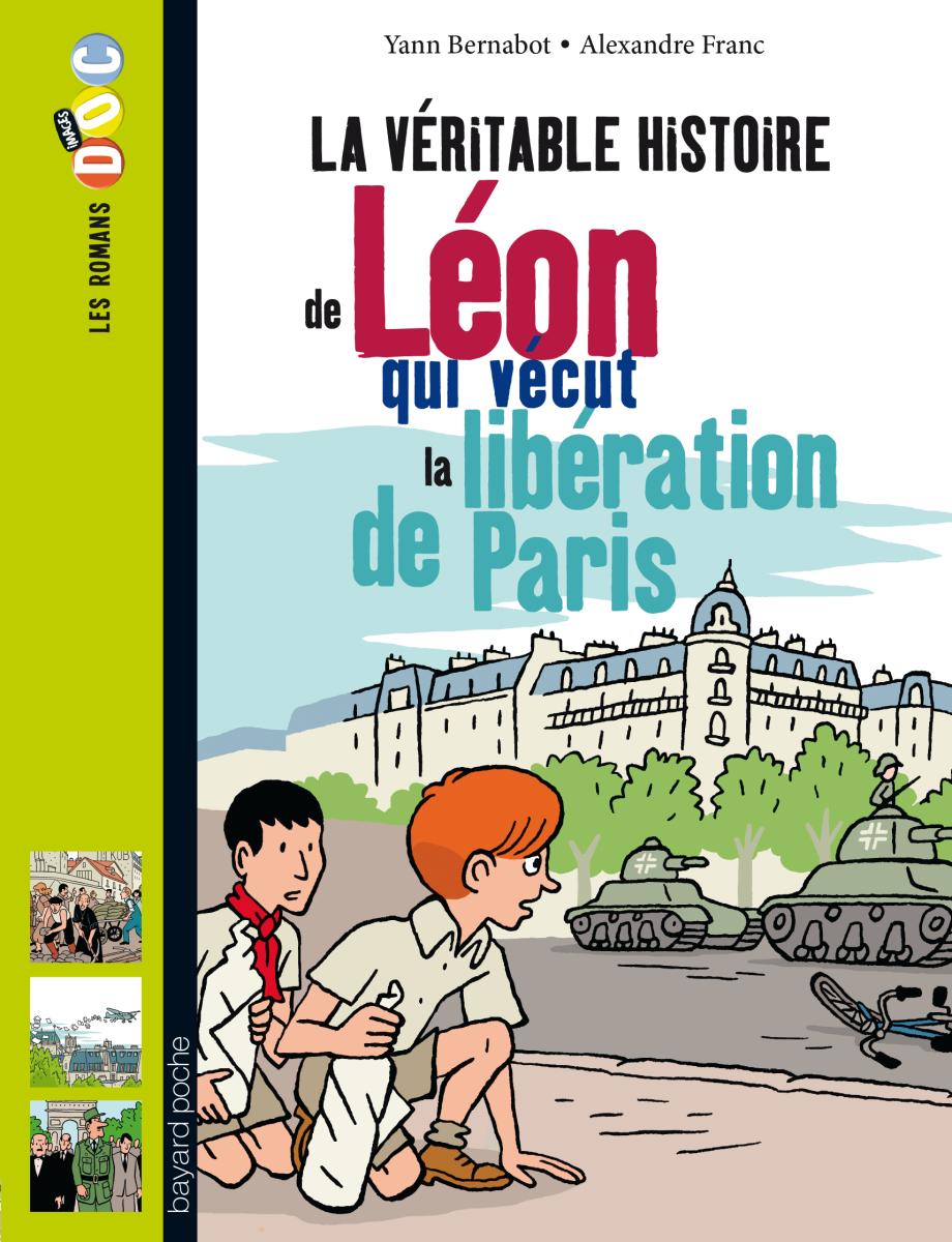 Couverture de « LA VÉRITABLE HISTOIRE DE LÉON, QUI VÉCUT LA LIBÉRATION DE PARIS »