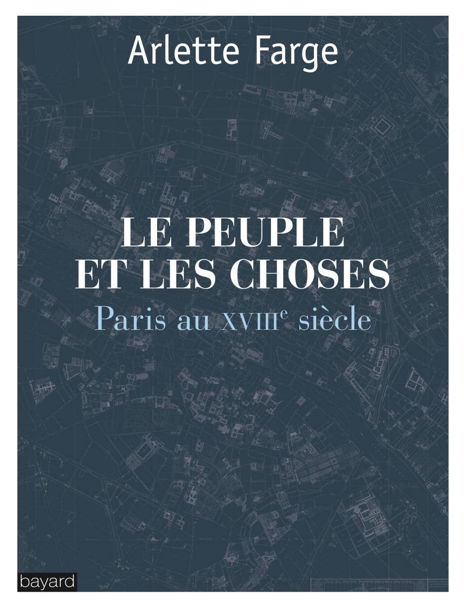 Couverture de « LE PEUPLE ET LES CHOSES : PARIS AU XVIIIe SIÈCLE »