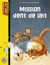 Couverture « MISSION DENT DE LAIT »