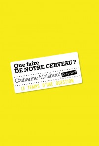Couverture « QUE FAIRE DE NOTRE CERVEAU ? »