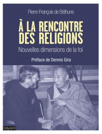 Couverture « LA RENCONTRE DES RELIGIONS : NOUVELLES DIMENSIONS DE LA FOI »