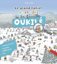 Couverture « Le grand cahier d’activités de la famille Oukilé : hiver »