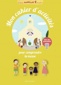 Couverture « Mon cahier d’activités pour comprendre la messe »