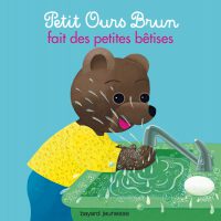 Couverture « Petit Ours Brun fait des petits bêtises »