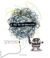 Couverture « A TOI DE GRIBOUILLER ! »