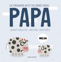 Couverture « Le premier mot de bébé sera PAPA »
