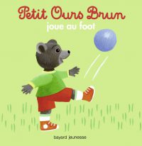 Couverture « Petit Ours Brun joue au foot »