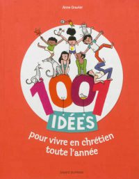 Couverture « 1001 IDEES POUR VIVRE EN CHRETIEN TOUTE L’ANNEE »