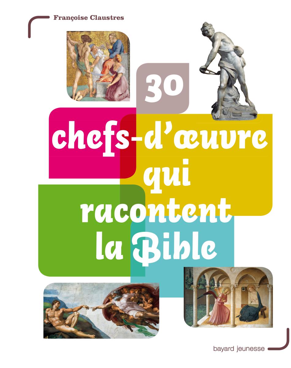 Couverture de « 30 chefs-d’oeuvre qui racontent la Bible »