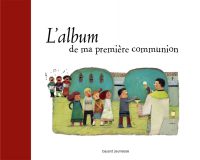 Couverture « ALBUM DE MA PREMIERE COMMUNION (L’) »