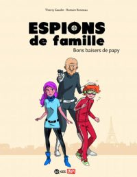 Couverture « Espions de famille, N° 1 : Bons baisers de papy »