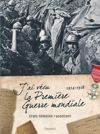 Couverture « J’AI VECU LA PREMIÈRE GUERRE MONDIALE (1914-1918) »