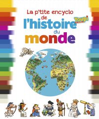 Couverture « La p’tite encyclo de l’histoire du monde »