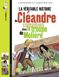 Couverture « La véritable histoire de Cléandre, jeune comédien de la troupe de Molière »