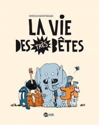 Couverture « La vie des très bêtes – T1 – (2011) »