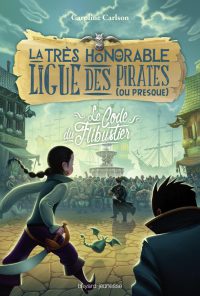 Couverture « Le code du flibustier – La Très Honorable Ligue des pirates (ou presque) T3 »