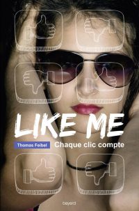 Couverture « LIKE ME: CHAQUE CLIC COMPTE »