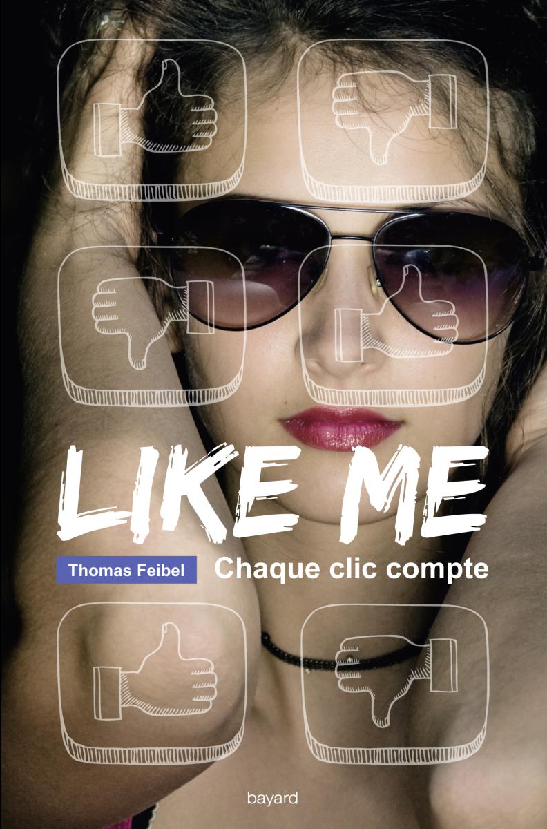 Couverture de « LIKE ME: CHAQUE CLIC COMPTE »