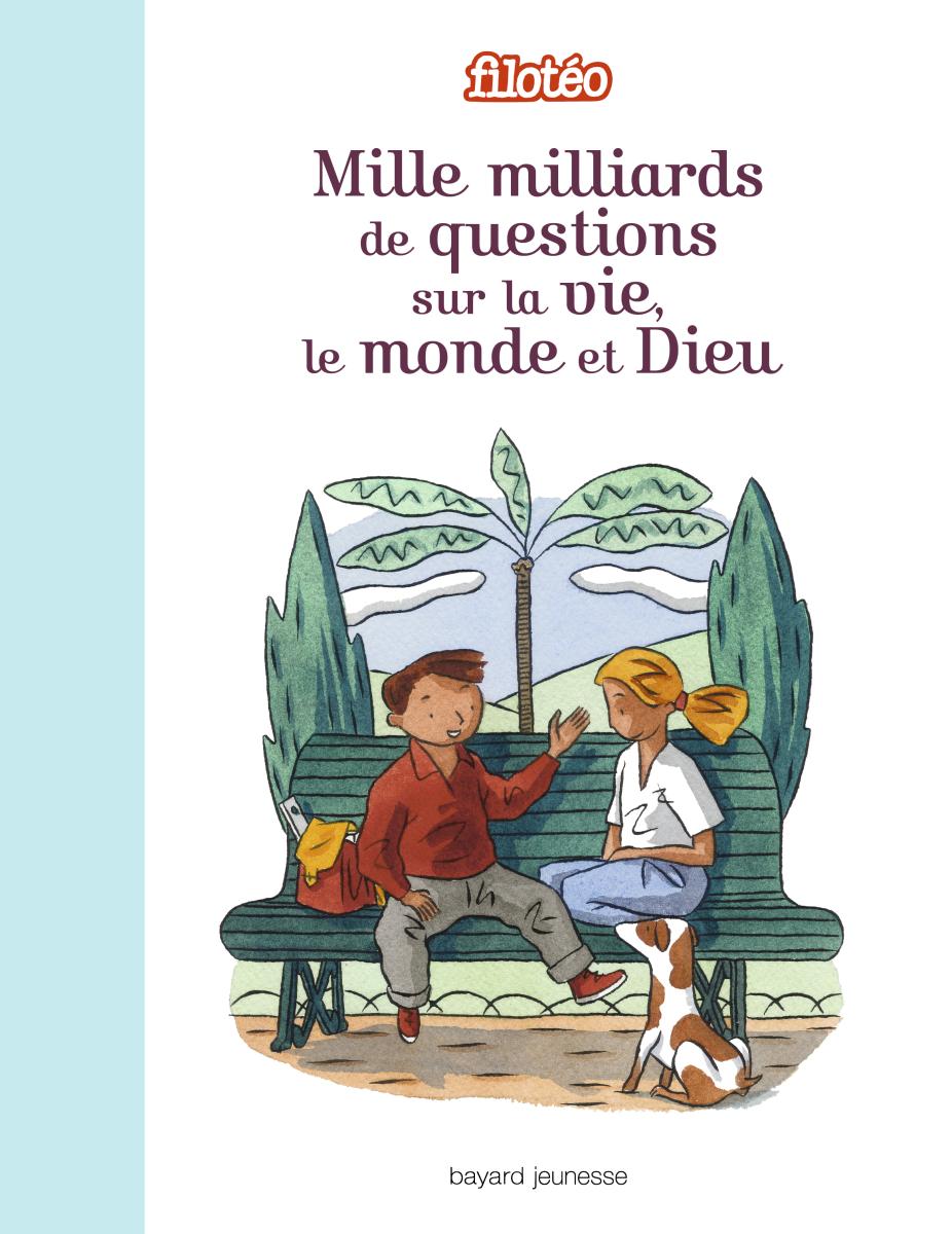 Couverture de « MILLE MILLIARDS DE QUESTIONS SUR LA VIE, LE MONDE ET DIEU »