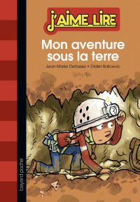 Couverture « MON AVENTURE SOUS LA TERRE »