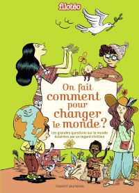 Couverture « ON FAIT COMMENT POUR CHANGER LE MONDE ? »