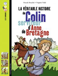 Couverture « La véritable histoire de Colin, serviteur d’Anne de Bretagne »