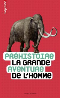 Couverture « PRÉHISTOIRE, LA GRANDE AVENTURE DE L’HOMME »
