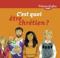Couverture « C’EST QUOI ETRE CHRETIEN ? »