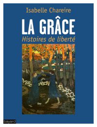 Couverture « La grâce, histoire de liberté »