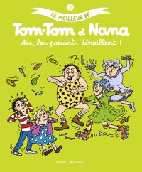 Couverture « LE MEILLEUR DE TOM-TOM ET NANA – AIE LES PARENTS DERAILLENT »