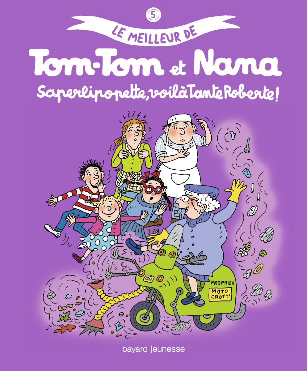 Couverture de « LE MEILLEUR DE TOM-TOM ET NANA – SAPERLIPOPETTE, VOILÀ TANTE ROBERTE ! »