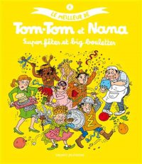 Couverture « LE MEILLEUR DE TOM-TOM ET NANA – SUPER FETES ET BIG BOULETTES »
