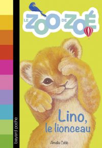 Couverture « Le zoo de Zoé – Lino, le lionceau »