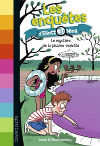 Couverture « LES ENQUÊTES D’ELIOTT ET NINA – LE MYSTÈRE DE LA PISCINE VIOLETTE »