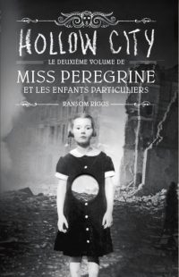 Couverture « MISS PEREGRINE ET LES ENFANTS PARTICULIERS – HOLLOW CITY »