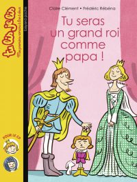 Couverture « Tu seras un grand roi comme papa ! »