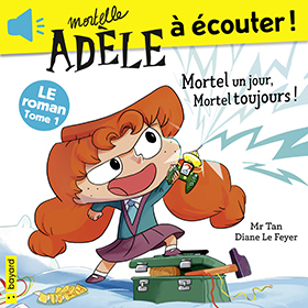 Le premier livre audio Mortelle Adèle! - Bayard Éditions